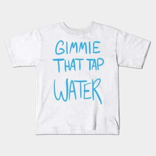 Tap Water Kids T-Shirt